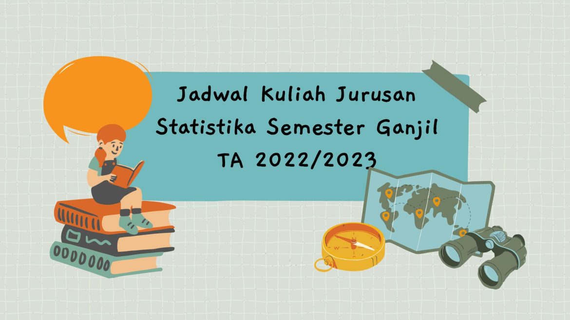 JADWAL MATA KULIAH SEMESTER GANJIL TAHUN 2022 / 2023 Jurusan : Statistika P.Studi : Statistika ( S-1 ) Fakultas : Sains Terapan