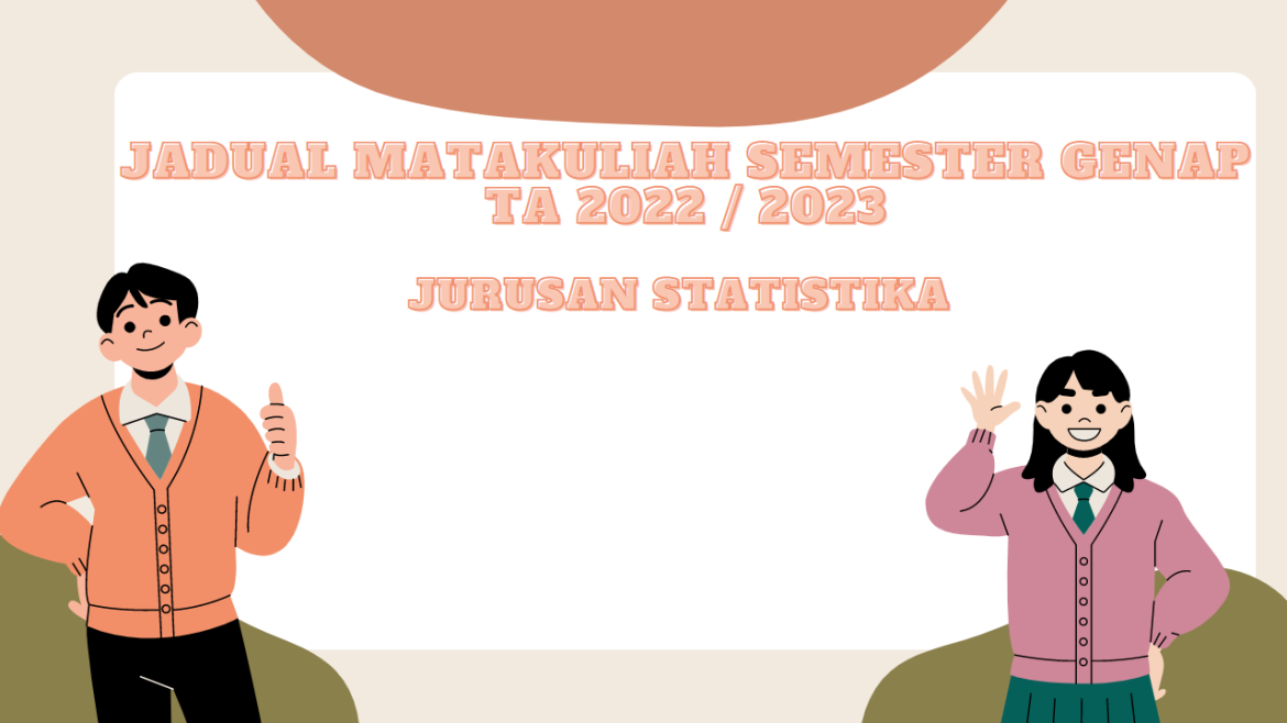Jadual Matakuliah Semester Genap TA 2022 / 2023 Jurusan Statistika